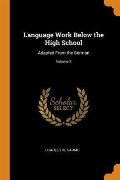 Language Work Below the High School - De Garmo, Charles