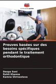 Preuves basées sur des besoins spécifiques pendant le traitement orthodontique