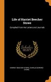 Life of Harriet Beecher Stowe: Compiled From Her Letters and Journals