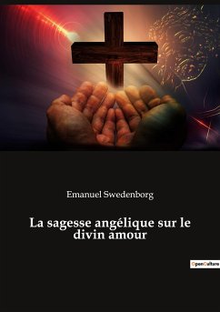 La sagesse angélique sur le divin amour - Swedenborg, Emanuel