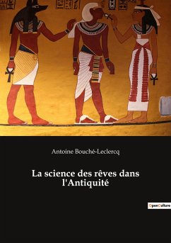 La science des rêves dans l'Antiquité - Bouché-Leclercq, Antoine