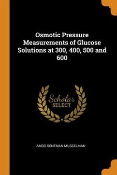 Osmotic Pressure Measurements of Glucose Solutions at 300, 400, 500 and 600 - Musselman, Amos Sentman