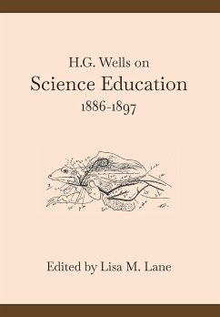 H. G. Wells on Science Education, 1886-1897 - Lane, Lisa M.