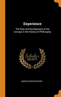 Experience: The Rise and Development of the Concept in the History of Philosophy - Neustaedter, Marcus