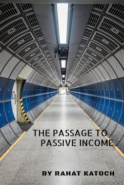 The Passage To Passive Income - Katoch, Rahat