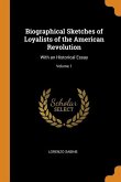 Biographical Sketches of Loyalists of the American Revolution: With an Historical Essay; Volume 1