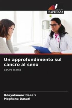 Un approfondimento sul cancro al seno - Dasari, Udayakumar;Dasari, Meghana