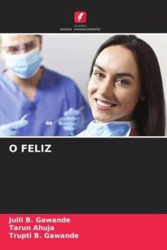 O FELIZ - Gawande, Juili B.;Ahuja, Tarun;Gawande, Trupti B.