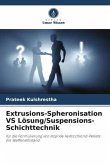 Extrusions-Spheronisation VS Lösung/Suspensions-Schichttechnik