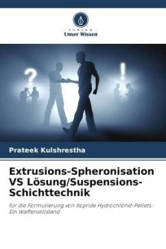 Extrusions-Spheronisation VS Lösung/Suspensions-Schichttechnik - Kulshrestha, Prateek