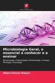 Microbiologia Geral, o essencial a conhecer e a ensinar