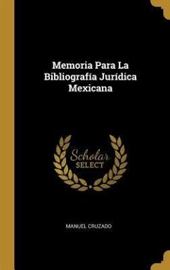 Memoria Para La Bibliografía Jurídica Mexicana - Cruzado, Manuel