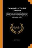 Cyclopædia of English Literature: A Selection of the Choicest Productions of English Authors, From the Earliest to the Present Time, Connected by a Cr