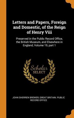 Letters and Papers, Foreign and Domestic, of the Reign of Henry Viii - Brewer, John Sherren