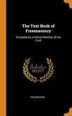 The Text Book of Freemasonry: Compiled by a Retired Member of the Craft