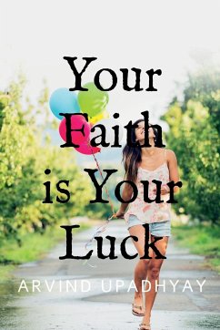 Your Faith is Your Luck - Upadhyay, Arvind