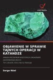 OBJAWIENIE W SPRAWIE TAJNYCH OPERACJI W KATANDZE