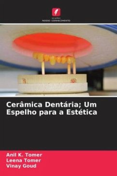 Cerâmica Dentária; Um Espelho para a Estética - Tomer, Anil K.;Tomer, Leena;Goud, Vinay