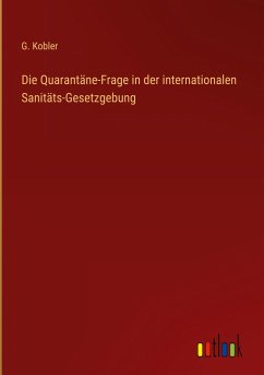 Die Quarantäne-Frage in der internationalen Sanitäts-Gesetzgebung