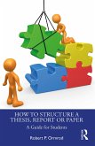How to Structure a Thesis, Report or Paper (eBook, PDF)