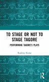 To Stage or Not to Stage Tagore (eBook, ePUB)