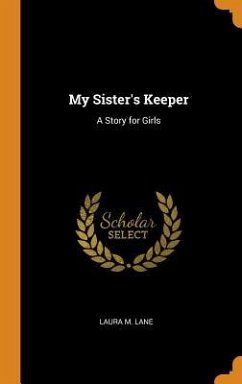 My Sister's Keeper: A Story for Girls - Lane, Laura M.