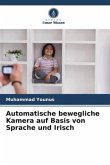 Automatische bewegliche Kamera auf Basis von Sprache und Irisch