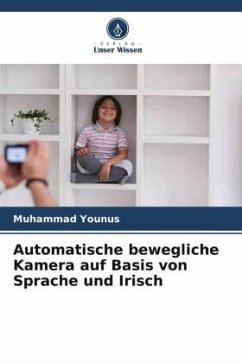Automatische bewegliche Kamera auf Basis von Sprache und Irisch - Younus, Muhammad