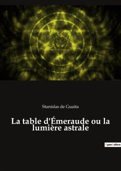 La table d'Émeraude ou la lumière astrale - De Guaita, Stanislas