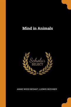 Mind in Animals - Besant, Annie Wood; Büchner, Ludwig