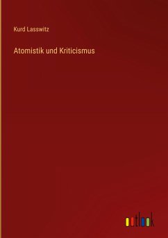 Atomistik und Kriticismus - Lasswitz, Kurd