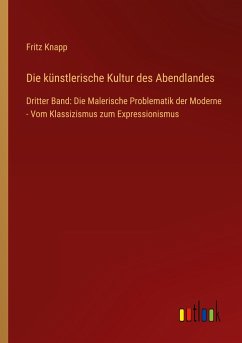 Die künstlerische Kultur des Abendlandes - Knapp, Fritz