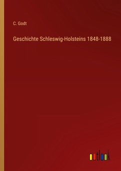 Geschichte Schleswig-Holsteins 1848-1888 - Godt, C.