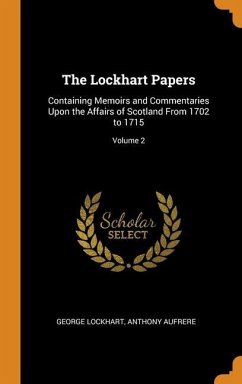 The Lockhart Papers - Lockhart, George; Aufrere, Anthony