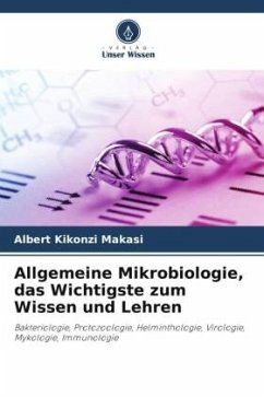 Allgemeine Mikrobiologie, das Wichtigste zum Wissen und Lehren - Kikonzi Makasi, Albert