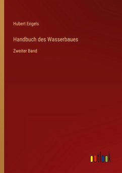 Handbuch des Wasserbaues - Engels, Hubert