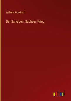 Der Sang vom Sachsen-Krieg - Gundlach, Wilhelm