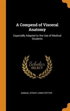 A Compend of Visceral Anatomy - Potter, Samuel Otway Lewis