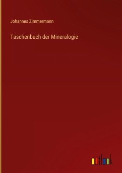 Taschenbuch der Mineralogie - Zimmermann, Johannes