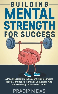 Building Mental Strength For Success - Das, Pradip N