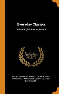Everyday Classics - Baker, Franklin Thomas; Thorndike, Ashley Horace; Dunn, Fannie Wyche
