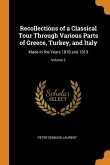 Recollections of a Classical Tour Through Various Parts of Greece, Turkey, and Italy: Made in the Years 1818 and 1819; Volume 2