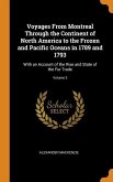 Voyages From Montreal Through the Continent of North America to the Frozen and Pacific Oceans in 1789 and 1793: With an Account of the Rise and State