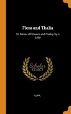 Flora and Thalia: Or, Gems of Flowers and Poetry, by a Lady