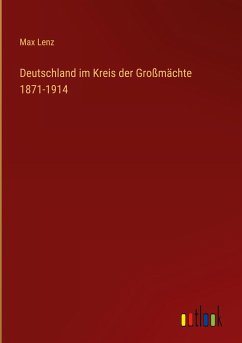 Deutschland im Kreis der Großmächte 1871-1914