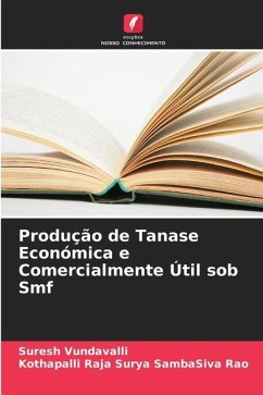 Produção de Tanase Económica e Comercialmente Útil sob Smf - Vundavalli, Suresh;SambaSiva Rao, Kothapalli Raja Surya