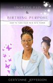 Aborting Pain & Birthing Purpose