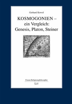 Kosmogonien - ein Vergleich: Genesis, Platon, Steiner - Kowol, Gerhard