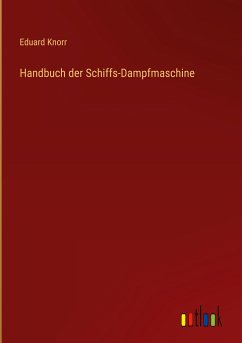 Handbuch der Schiffs-Dampfmaschine