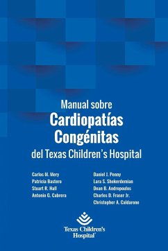 Manual sobre Cardiopatías Congénitas del Texas Children's Hospital - Bastero, Patricia; Mery, Carlos; Stuart Hall, Antonio Cabreras